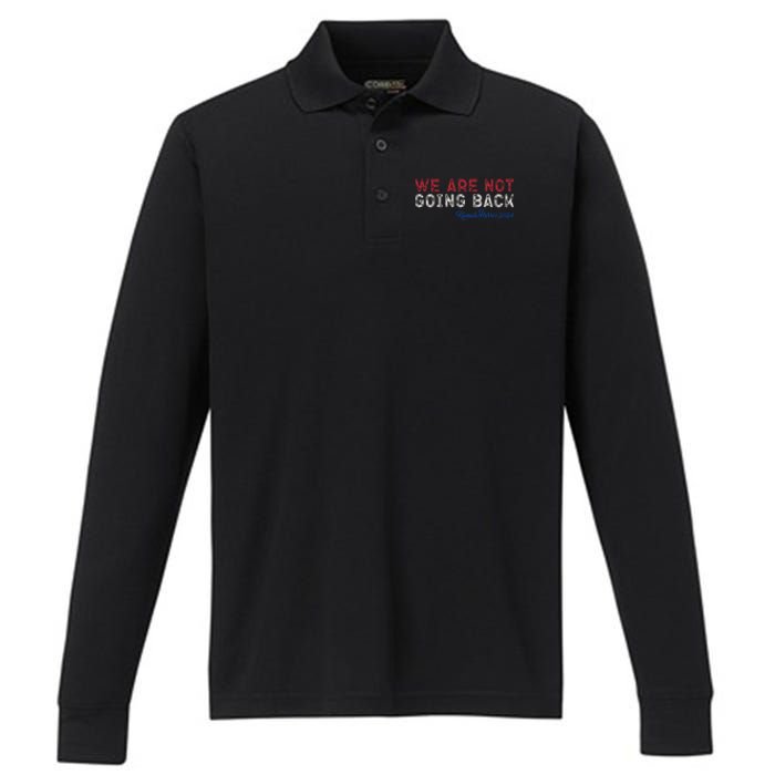 We Are Not Going Back President Kamala Harris 2024 Performance Long Sleeve Polo