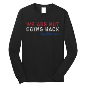 We Are Not Going Back President Kamala Harris 2024 Long Sleeve Shirt