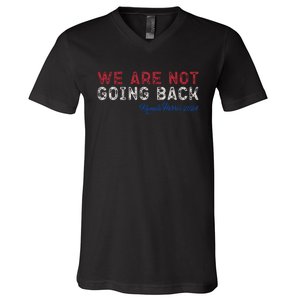 We Are Not Going Back President Kamala Harris 2024 V-Neck T-Shirt