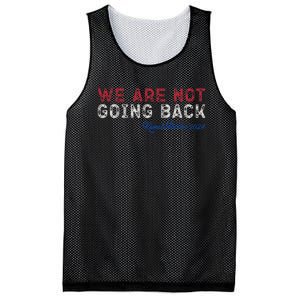 We Are Not Going Back President Kamala Harris 2024 Mesh Reversible Basketball Jersey Tank