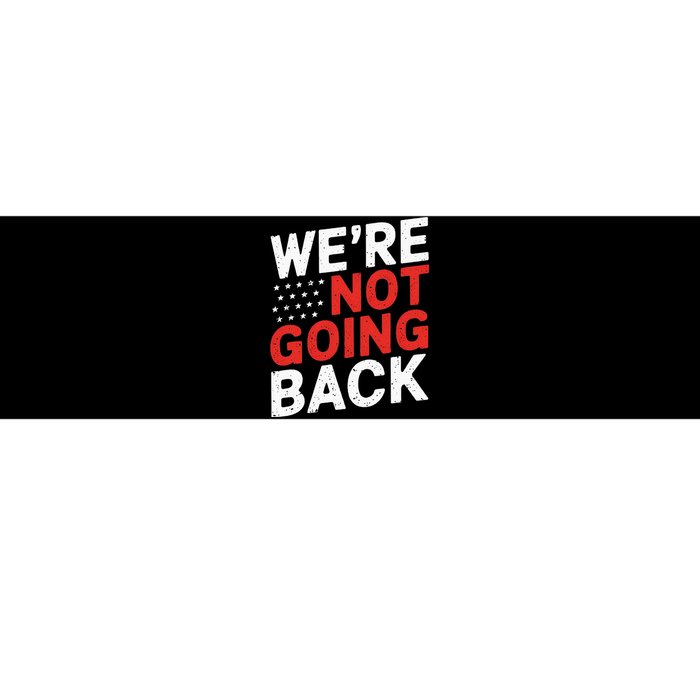 We Are Not Going Back Kamala Harris Waltz 24 Bumper Sticker