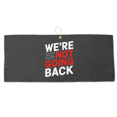 We Are Not Going Back Kamala Harris Waltz 24 Large Microfiber Waffle Golf Towel