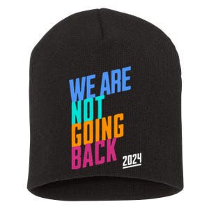 We Are Not Going Back Kamala 2024 Short Acrylic Beanie