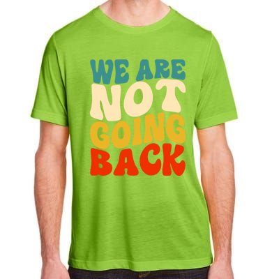 We Are Not Going Back Vote Kamala Harris For President 2024 Cute Gift Adult ChromaSoft Performance T-Shirt