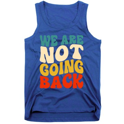 We Are Not Going Back Vote Kamala Harris For President 2024 Cute Gift Tank Top