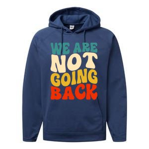 We Are Not Going Back Vote Kamala Harris For President 2024 Cute Gift Performance Fleece Hoodie