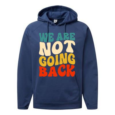 We Are Not Going Back Vote Kamala Harris For President 2024 Cute Gift Performance Fleece Hoodie