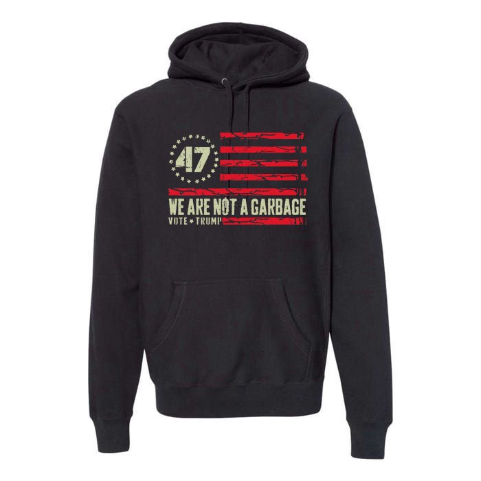 We Are Not A Garbage Votetrump 2024 Premium Hoodie