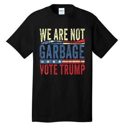 We Are Not Garbage Vote Trump For President 2024 Trump Vance Tall T-Shirt