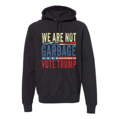 We Are Not Garbage Vote Trump For President 2024 Trump Vance Premium Hoodie