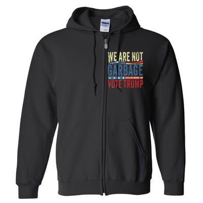 We Are Not Garbage Vote Trump For President 2024 Trump Vance Full Zip Hoodie