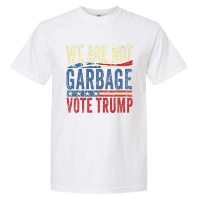 We Are Not Garbage Vote Trump For President 2024 Trump Vance Garment-Dyed Heavyweight T-Shirt