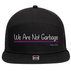 We Are Not Garbage Vote Trump 2024 Funny Garbage For Trump 7 Panel Mesh Trucker Snapback Hat