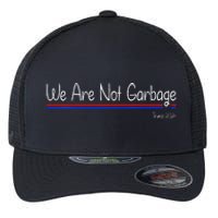 We Are Not Garbage Vote Trump 2024 Funny Garbage For Trump Flexfit Unipanel Trucker Cap