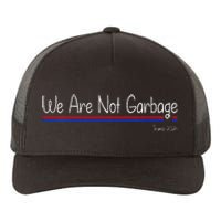 We Are Not Garbage Vote Trump 2024 Funny Garbage For Trump Yupoong Adult 5-Panel Trucker Hat