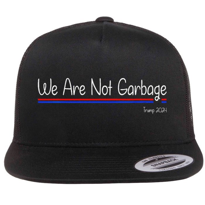 We Are Not Garbage Vote Trump 2024 Funny Garbage For Trump Flat Bill Trucker Hat