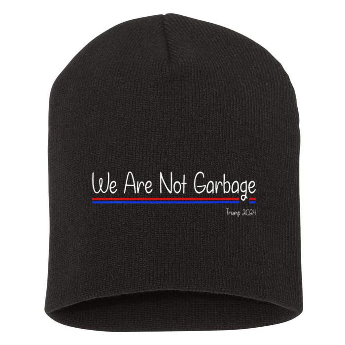 We Are Not Garbage Vote Trump 2024 Funny Garbage For Trump Short Acrylic Beanie