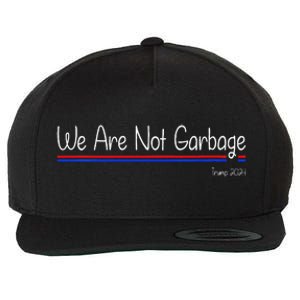 We Are Not Garbage Vote Trump 2024 Funny Garbage For Trump Wool Snapback Cap