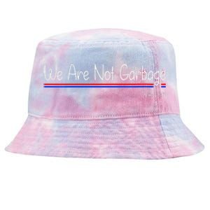 We Are Not Garbage Vote Trump 2024 Funny Garbage For Trump Tie-Dyed Bucket Hat