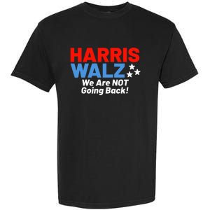 We Are Not Going Back! President Kamala Harris Tim Walz 2024 Garment-Dyed Heavyweight T-Shirt