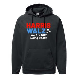 We Are Not Going Back! President Kamala Harris Tim Walz 2024 Performance Fleece Hoodie