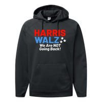 We Are Not Going Back! President Kamala Harris Tim Walz 2024 Performance Fleece Hoodie