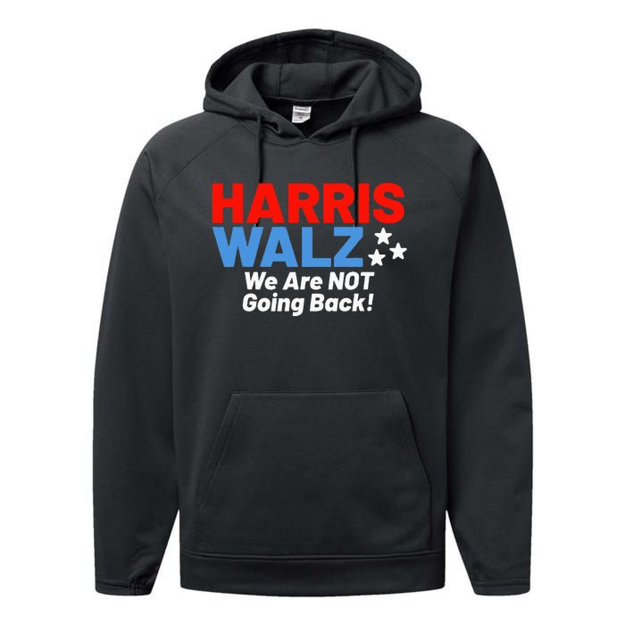 We Are Not Going Back! President Kamala Harris Tim Walz 2024 Performance Fleece Hoodie