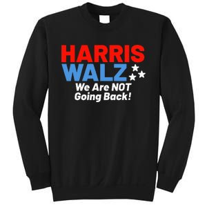 We Are Not Going Back! President Kamala Harris Tim Walz 2024 Sweatshirt