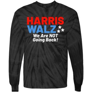 We Are Not Going Back! President Kamala Harris Tim Walz 2024 Tie-Dye Long Sleeve Shirt