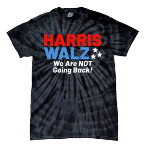 We Are Not Going Back! President Kamala Harris Tim Walz 2024 Tie-Dye T-Shirt