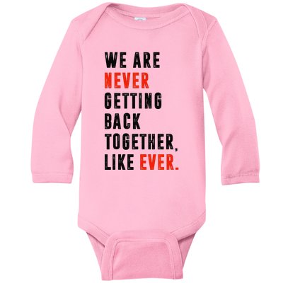 We Are Never Getting Back Together Like Ever Retro Baby Long Sleeve Bodysuit