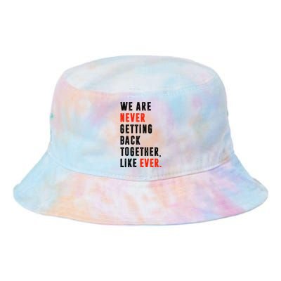 We Are Never Getting Back Together Like Ever Retro Tie Dye Newport Bucket Hat