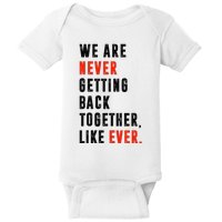 We Are Never Getting Back Together Like Ever Retro Baby Bodysuit