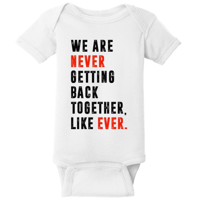 We Are Never Getting Back Together Like Ever Retro Baby Bodysuit