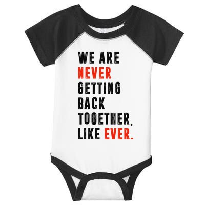 We Are Never Getting Back Together Like Ever Retro Infant Baby Jersey Bodysuit