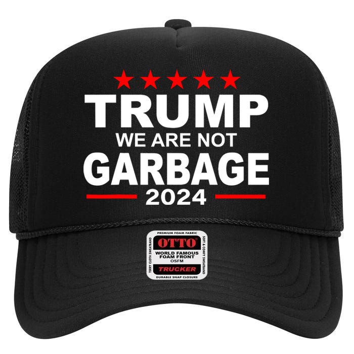 We Are Not Garbage Vote Trump High Crown Mesh Back Trucker Hat