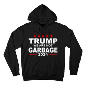 We Are Not Garbage Vote Trump Hoodie