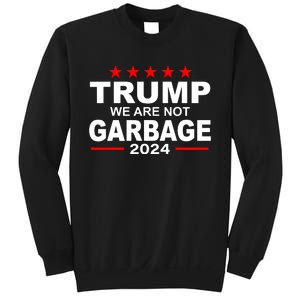 We Are Not Garbage Vote Trump Sweatshirt