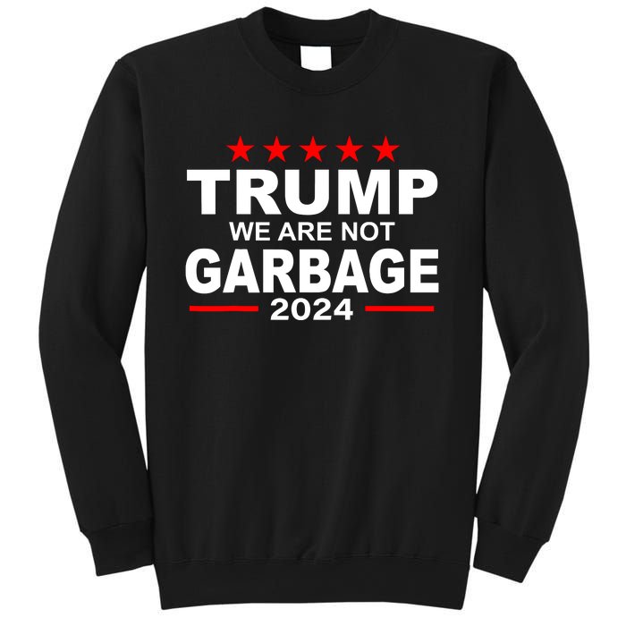 We Are Not Garbage Vote Trump Sweatshirt