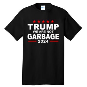 We Are Not Garbage Vote Trump Tall T-Shirt