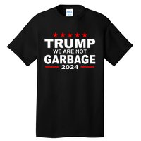 We Are Not Garbage Vote Trump Tall T-Shirt