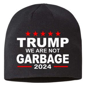 We Are Not Garbage Vote Trump Sustainable Beanie