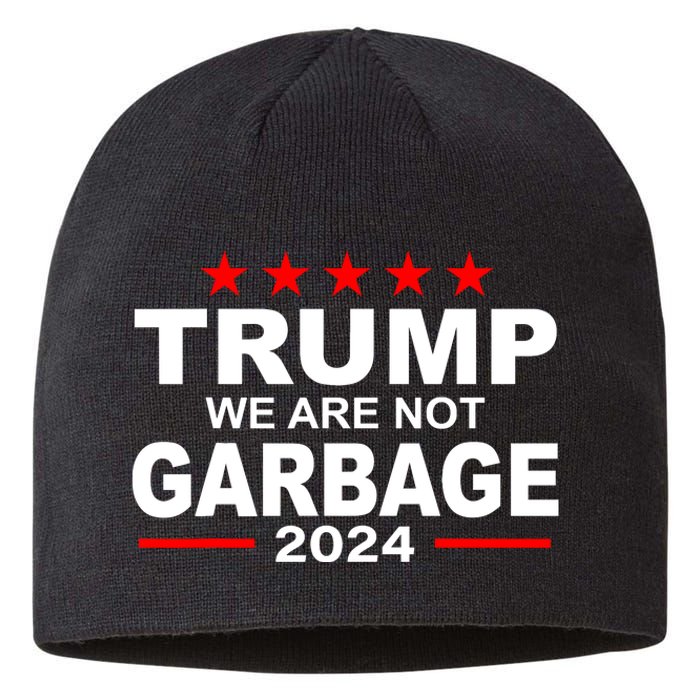 We Are Not Garbage Vote Trump Sustainable Beanie