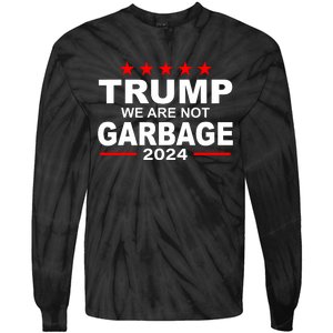 We Are Not Garbage Vote Trump Tie-Dye Long Sleeve Shirt