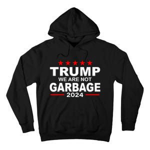 We Are Not Garbage Vote Trump Tall Hoodie