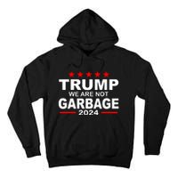 We Are Not Garbage Vote Trump Tall Hoodie