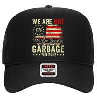 We Are Not Garbage Votetrump 2024 Trump Supporter Garbage High Crown Mesh Back Trucker Hat