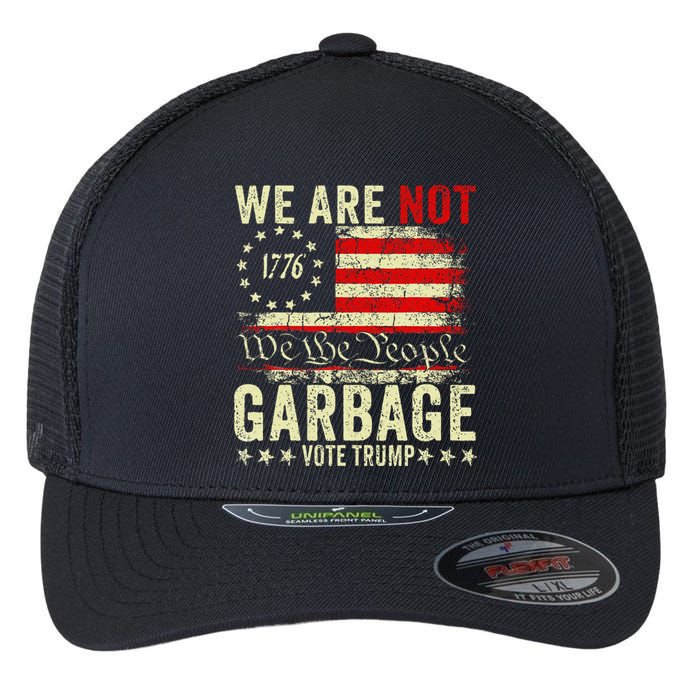 We Are Not Garbage Votetrump 2024 Trump Supporter Garbage Flexfit Unipanel Trucker Cap