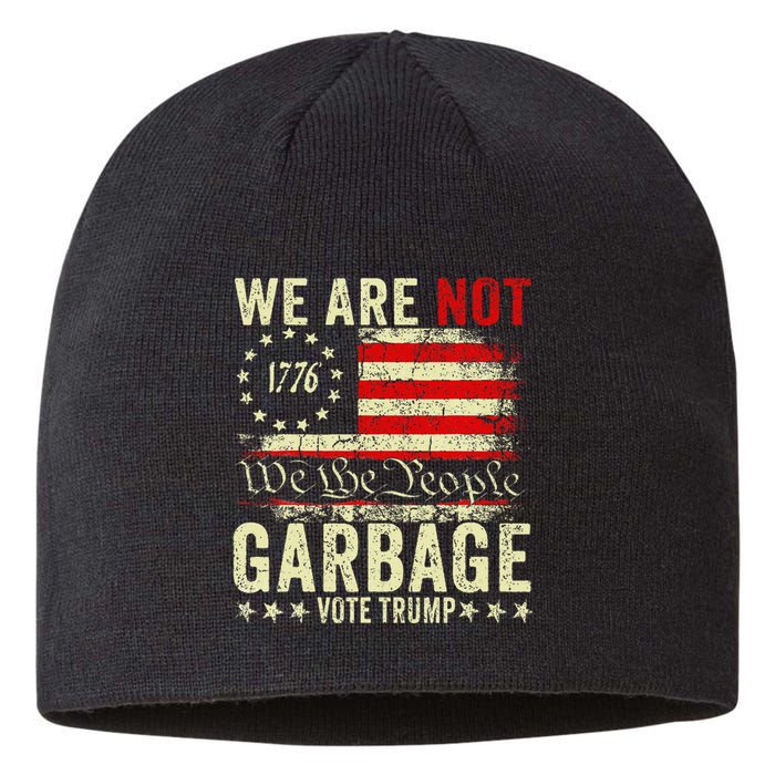 We Are Not Garbage Votetrump 2024 Trump Supporter Garbage Sustainable Beanie