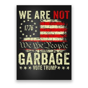 We Are Not Garbage Votetrump 2024 Trump Supporter Garbage Poster